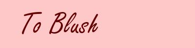 To Blush